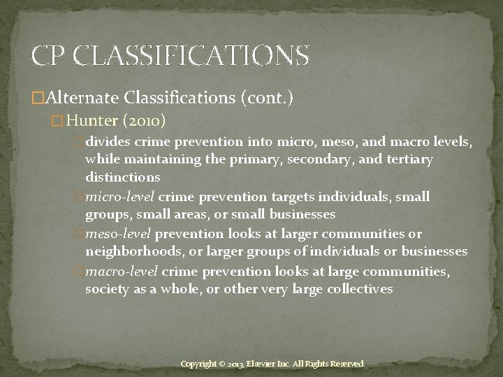 CP CLASSIFICATIONS �Alternate Classifications (cont. ) � Hunter (2010) �divides crime prevention into micro,