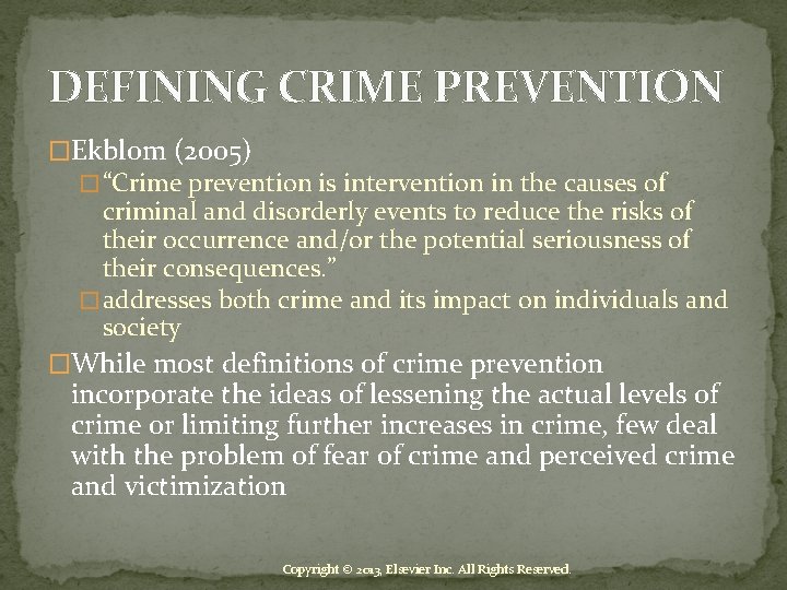 DEFINING CRIME PREVENTION �Ekblom (2005) � “Crime prevention is intervention in the causes of