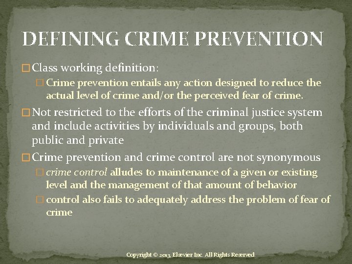 DEFINING CRIME PREVENTION � Class working definition: � Crime prevention entails any action designed