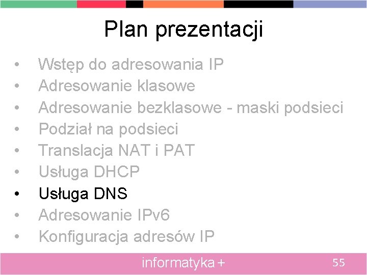 Plan prezentacji • • • Wstęp do adresowania IP Adresowanie klasowe Adresowanie bezklasowe -