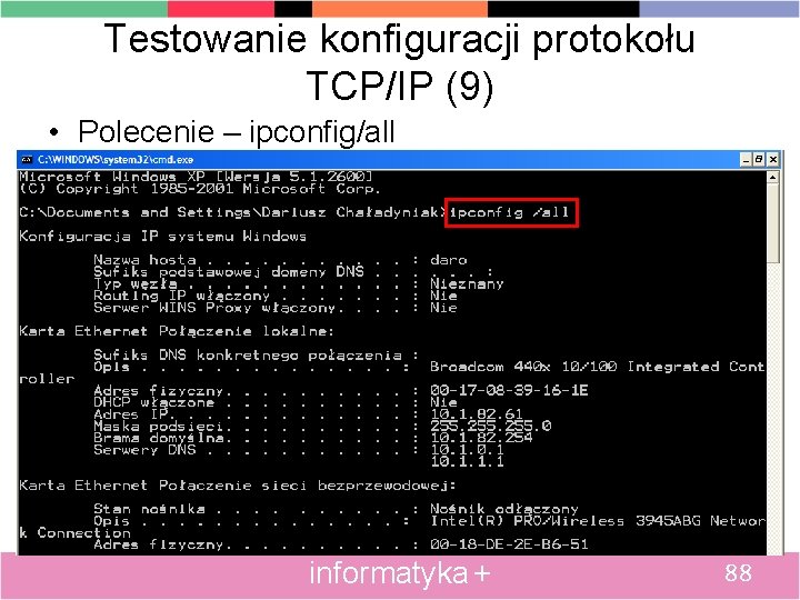 Testowanie konfiguracji protokołu TCP/IP (9) • Polecenie – ipconfig/all informatyka + 88 