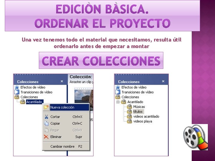 EDICIÒN BÀSICA. ORDENAR EL PROYECTO Una vez tenemos todo el material que necesitamos, resulta