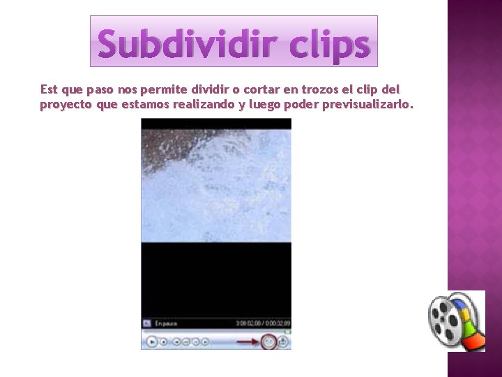 Subdividir clips Est que paso nos permite dividir o cortar en trozos el clip