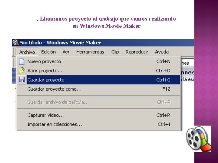 . Llamamos proyecto al trabajo que vamos realizando en Windows Movie Maker 