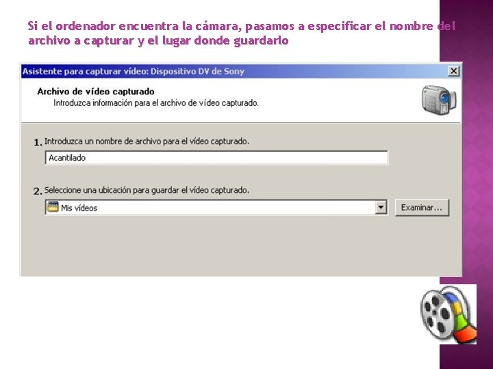 Si el ordenador encuentra la cámara, pasamos a especificar el nombre del archivo a