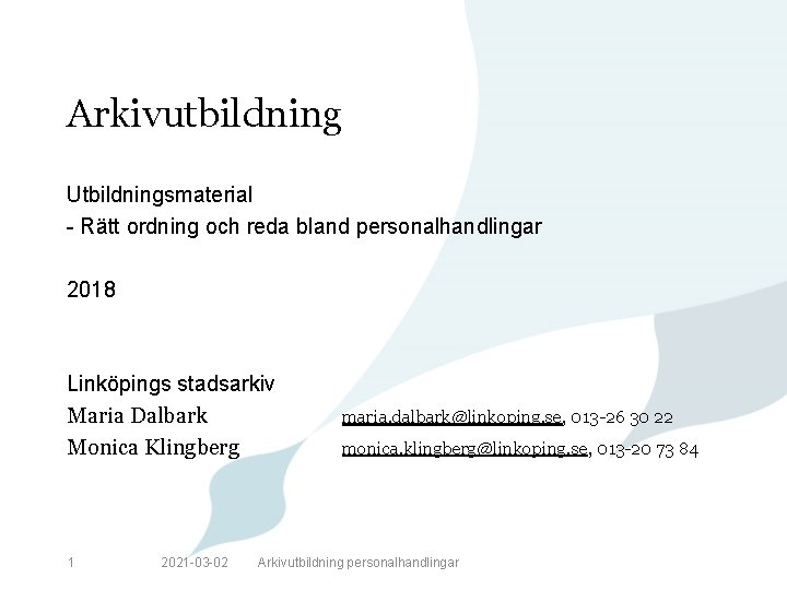 Arkivutbildning Utbildningsmaterial - Rätt ordning och reda bland personalhandlingar 2018 Linköpings stadsarkiv Maria Dalbark