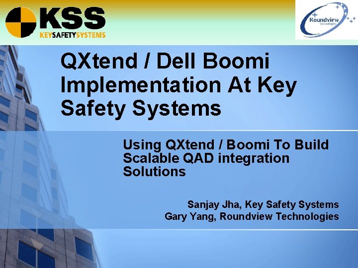 QXtend / Dell Boomi Implementation At Key Safety Systems Using QXtend / Boomi To