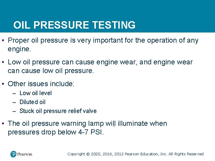 OIL PRESSURE TESTING • Proper oil pressure is very important for the operation of