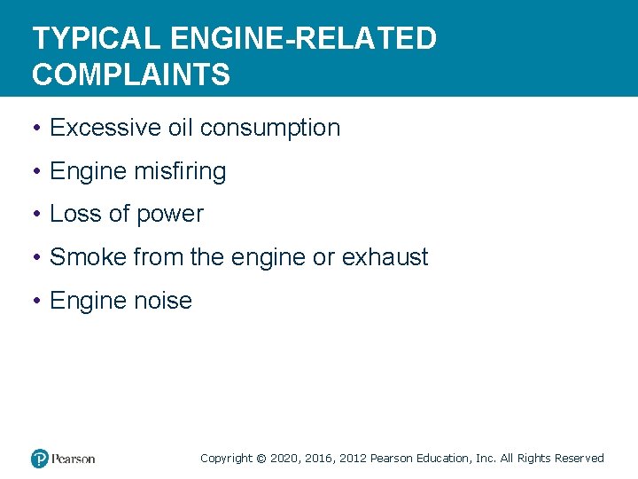 TYPICAL ENGINE-RELATED COMPLAINTS • Excessive oil consumption • Engine misfiring • Loss of power