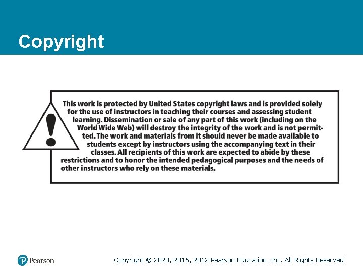 Copyright © 2020, 2016, 2012 Pearson Education, Inc. All Rights Reserved 