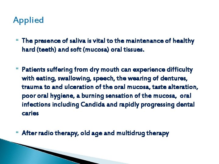 Applied The presence of saliva is vital to the maintenance of healthy hard (teeth)