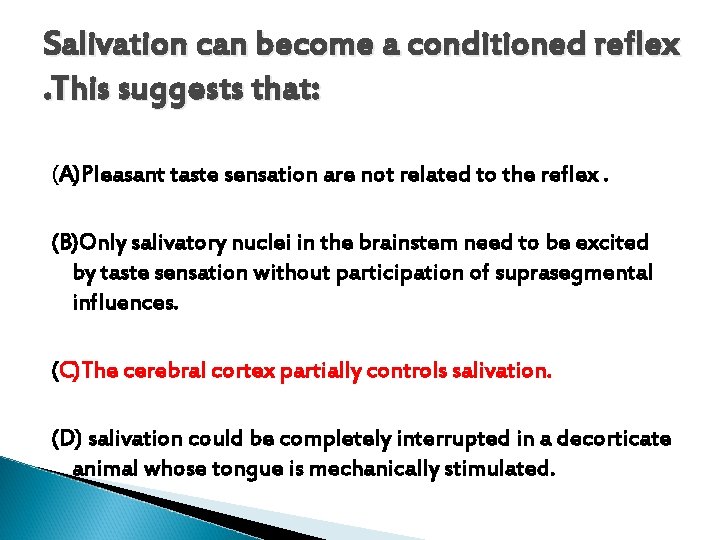 Salivation can become a conditioned reflex . This suggests that: (A)Pleasant taste sensation are