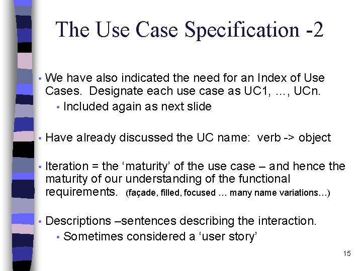 The Use Case Specification -2 • We have also indicated the need for an