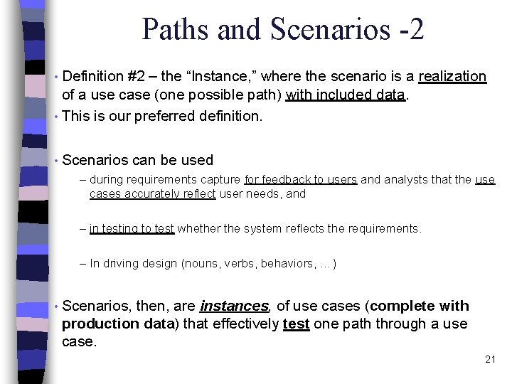 Paths and Scenarios -2 • Definition #2 – the “Instance, ” where the scenario