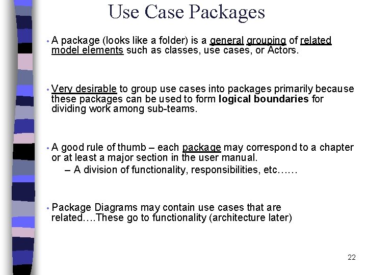 Use Case Packages • A package (looks like a folder) is a general grouping