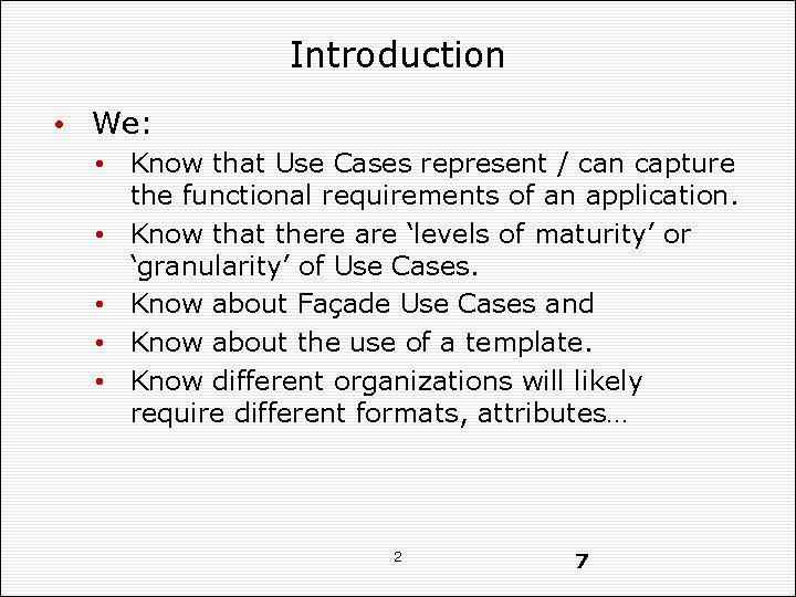 Introduction • We: • Know that Use Cases represent / can capture the functional