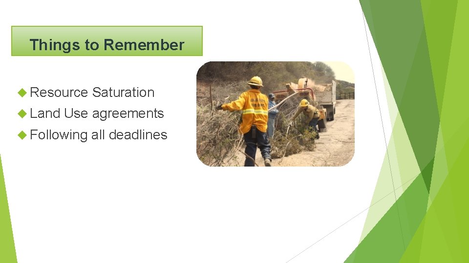 Things to Remember Resource Land Saturation Use agreements Following all deadlines 