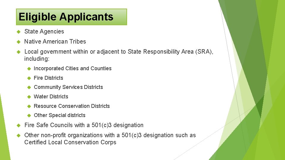 Eligible Applicants State Agencies Native American Tribes Local government within or adjacent to State