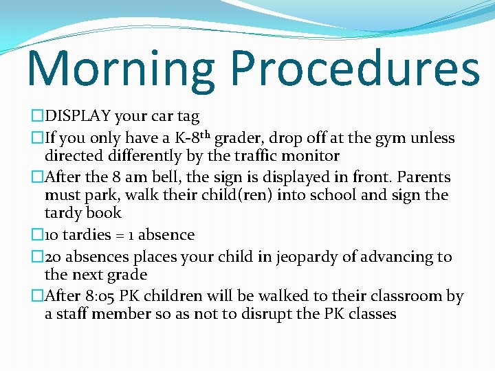 Morning Procedures �DISPLAY your car tag �If you only have a K-8 th grader,