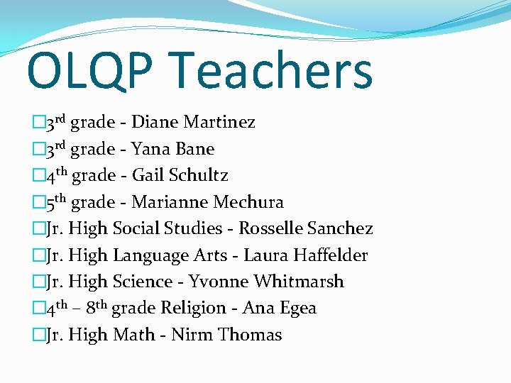 OLQP Teachers � 3 rd grade - Diane Martinez � 3 rd grade -