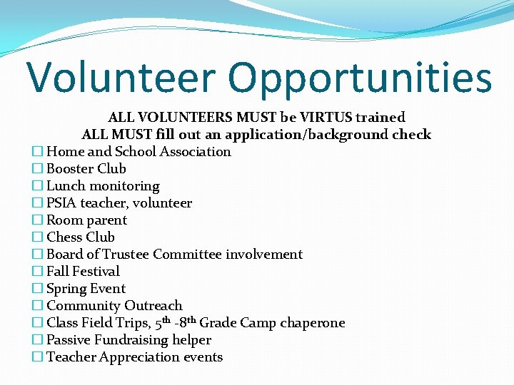 Volunteer Opportunities ALL VOLUNTEERS MUST be VIRTUS trained ALL MUST fill out an application/background