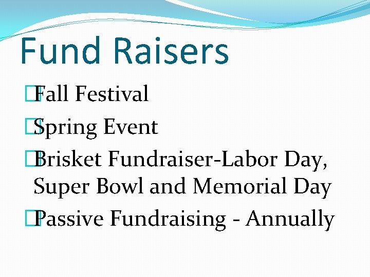 Fund Raisers �Fall Festival �Spring Event �Brisket Fundraiser-Labor Day, Super Bowl and Memorial Day