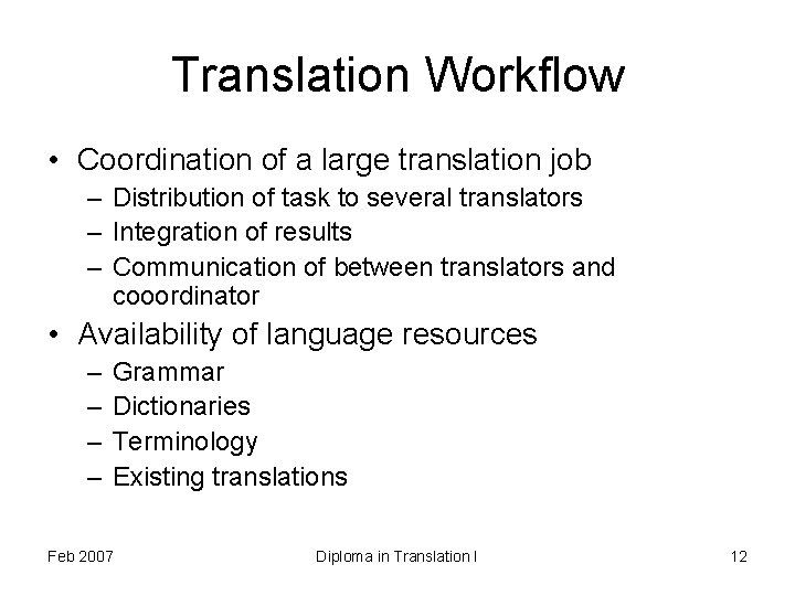 Translation Workflow • Coordination of a large translation job – Distribution of task to