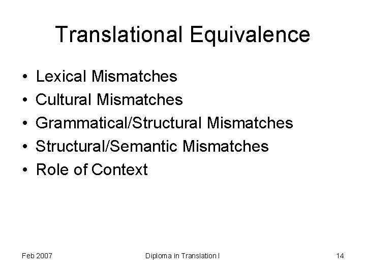 Translational Equivalence • • • Lexical Mismatches Cultural Mismatches Grammatical/Structural Mismatches Structural/Semantic Mismatches Role