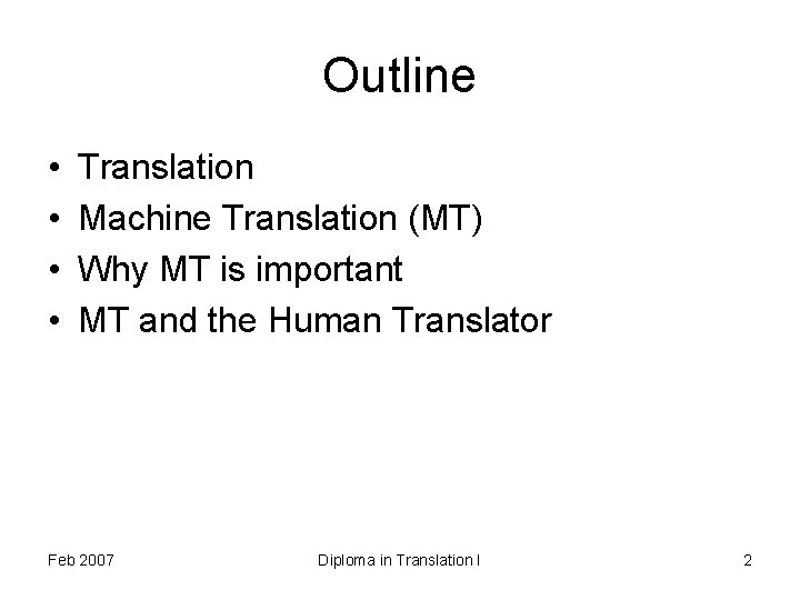 Outline • • Translation Machine Translation (MT) Why MT is important MT and the