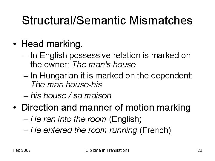 Structural/Semantic Mismatches • Head marking. – In English possessive relation is marked on the