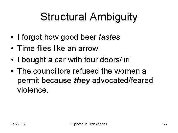 Structural Ambiguity • • I forgot how good beer tastes Time flies like an