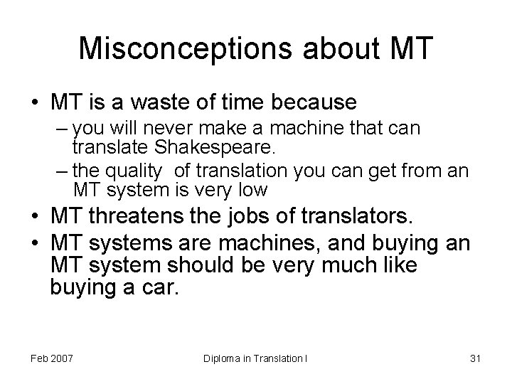 Misconceptions about MT • MT is a waste of time because – you will