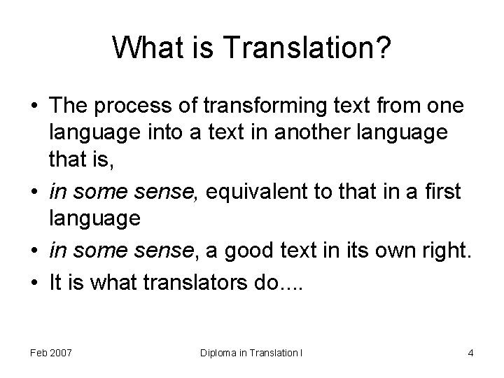 What is Translation? • The process of transforming text from one language into a