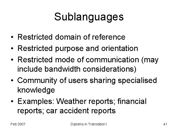 Sublanguages • Restricted domain of reference • Restricted purpose and orientation • Restricted mode