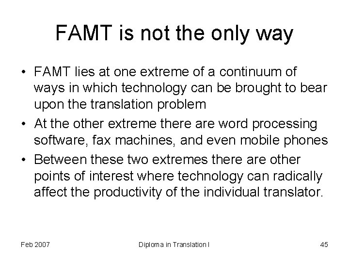 FAMT is not the only way • FAMT lies at one extreme of a