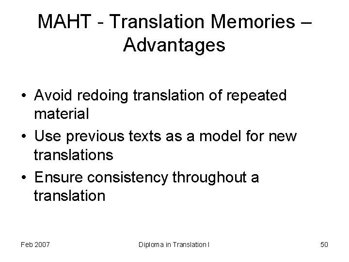 MAHT - Translation Memories – Advantages • Avoid redoing translation of repeated material •