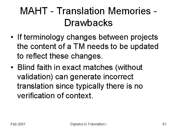 MAHT - Translation Memories - Drawbacks • If terminology changes between projects the content