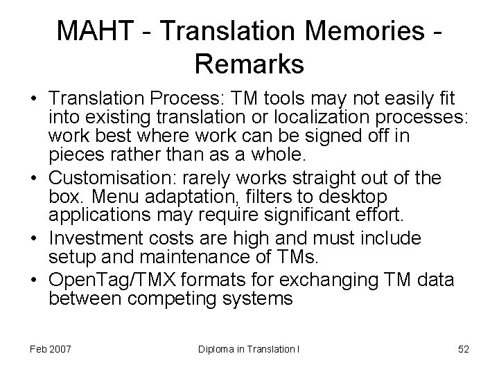 MAHT - Translation Memories - Remarks • Translation Process: TM tools may not easily