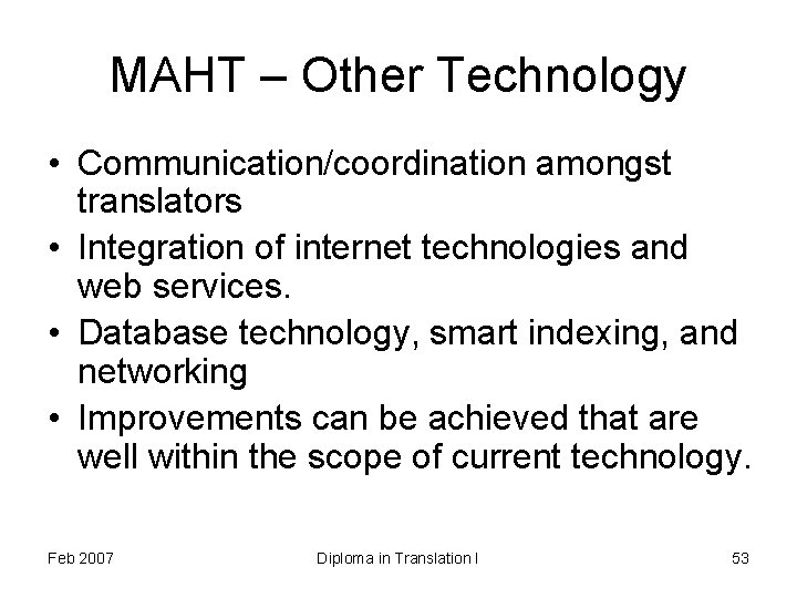 MAHT – Other Technology • Communication/coordination amongst translators • Integration of internet technologies and