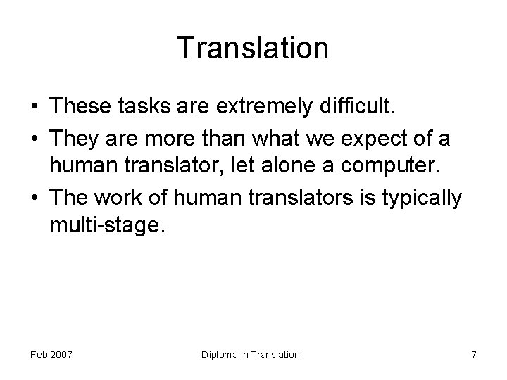 Translation • These tasks are extremely difficult. • They are more than what we