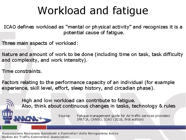 Workload and fatigue ICAO defines workload as “mental or physical activity” and recognizes it