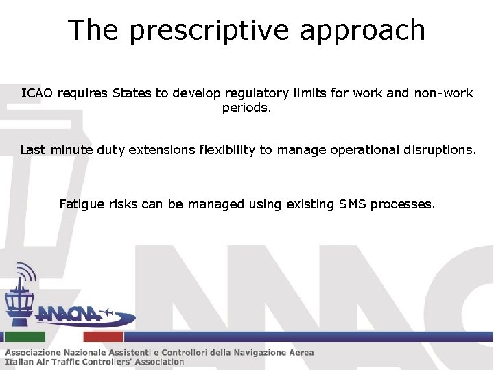 The prescriptive approach ICAO requires States to develop regulatory limits for work and non-work