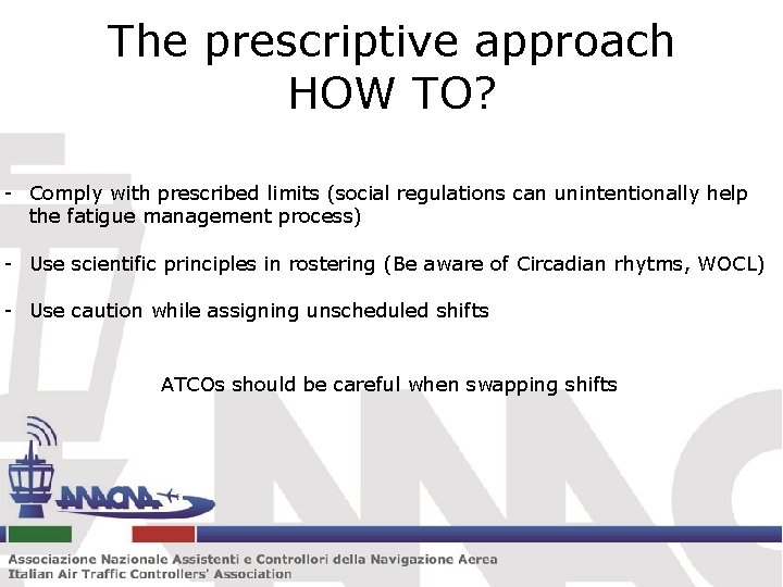 The prescriptive approach HOW TO? - Comply with prescribed limits (social regulations can unintentionally
