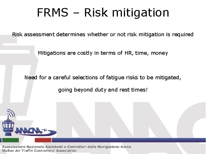 FRMS – Risk mitigation Risk assessment determines whether or not risk mitigation is required