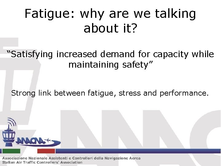 Fatigue: why are we talking about it? “Satisfying increased demand for capacity while maintaining