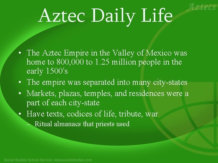 Aztec Daily Life • The Aztec Empire in the Valley of Mexico was home