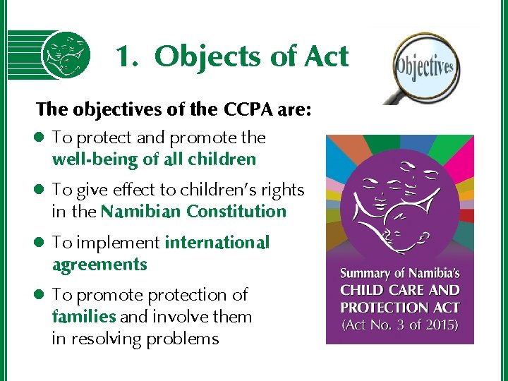 1. Objects of Act The objectives of the CCPA are: l To protect and