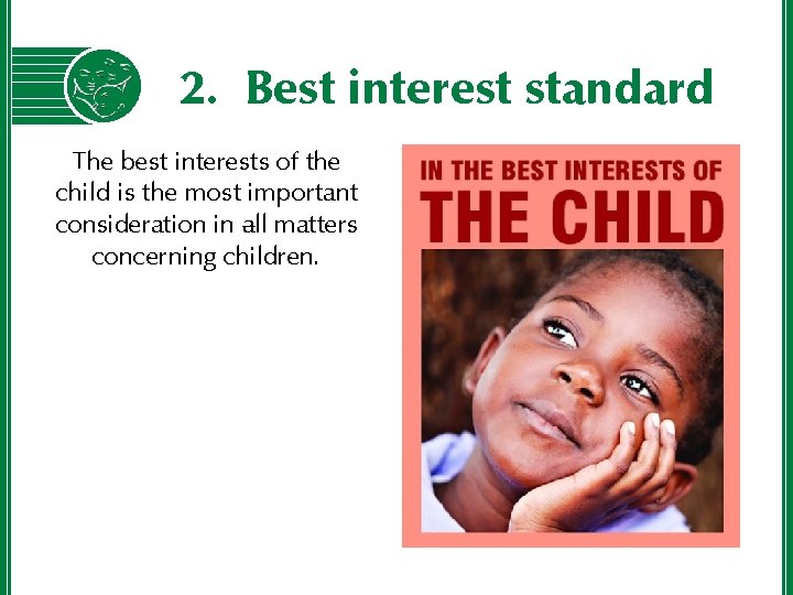 2. Best interest standard The best interests of the child is the most important