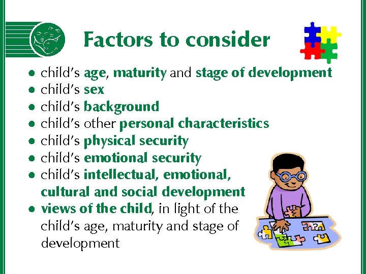 Factors to consider child’s age, maturity and stage of development child’s sex child’s background