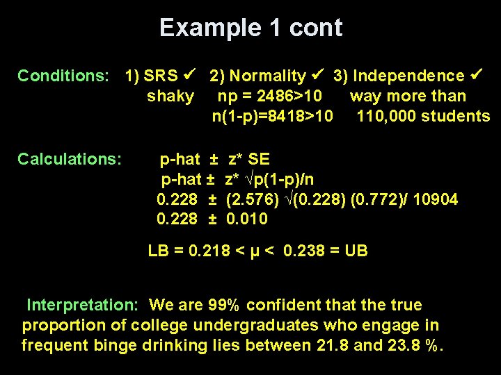 Example 1 cont Conditions: 1) SRS 2) Normality 3) Independence shaky np = 2486>10